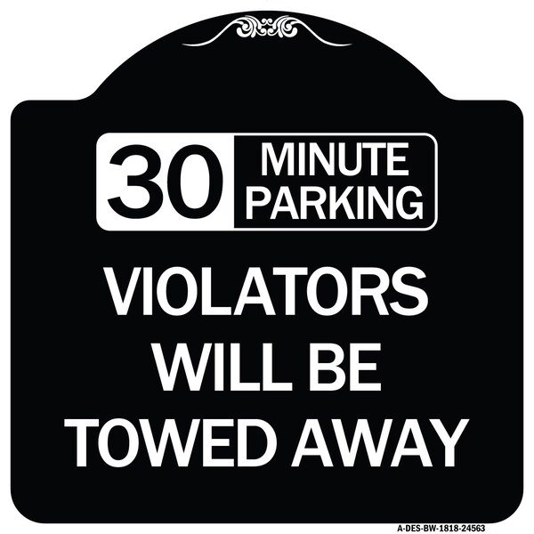 30 Minute Parking Violators Will Towed Away Heavy-Gauge Aluminum Sign, 18" x 18", BW-1818-24563